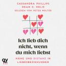[German] - Ich lieb' dich nicht, wenn du mich liebst: Nähe und Distanz in Liebesbeziehungen