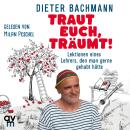 [German] - Traut euch, träumt!: Lektionen eines Lehrers, den man gerne gehabt hätte Audiobook