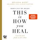 [German] - When You're Ready, This Is How You Heal: Lass los und finde zu dir selbst Audiobook