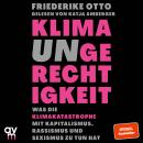 [German] - Klimaungerechtigkeit: Was die Klimakatastrophe mit Kapitalismus, Rassismus und Sexismus z Audiobook