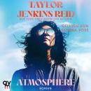 [German] - Atmosphere: Roman | Starautorin Taylor Jenkins Reid erzählt von einer Liebe, die alles üb Audiobook