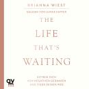 [German] - The Life That´s Waiting: Befreie dich von negativen Gedanken und finde deinen Weg Audiobook