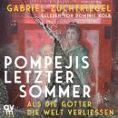 [German] - Pompejis letzter Sommer: Als die Götter die Welt verließen | Ein neuer Blick auf die verschüttete Stadt am Vesuv Audiobook