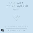 [German] - Salt Water – Salzwasser: Poetry | Zweisprachiger Gedichtband von der Bestsellerautorin der »101 Essays« Audiobook