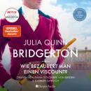 Bridgerton - Wie bezaubert man einen Viscount? (ungekürzt): Band 2 Audiobook
