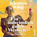 [German] - Ein unheimlich guter Mensch: Roman | »Messerscharf, urkomisch und doch wird man sich auf schmerzhafte Weise darin wiederfinden.« Monika Kim, Autorin von »Das Beste sind die Augen« | Millenialroman Audiobook