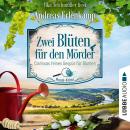 [German] - Zwei Blüten für den Mörder - Clarissas feines Gespür für Blumen - Mosel-Krimi, Teil 2 (Ungekürzt) Audiobook