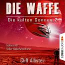 Die kalten Sonnen, Teil 2: Die Waffe (Ungekürzt) Audiobook