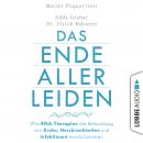 Das Ende aller Leiden - Wie RNA-Therapien die Behandlung von Krebs, Herzkrankheiten und Infektionen  Audiobook