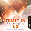 Trust in Us - Nur du und ich (Ungekürzt) Audiobook