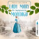 Die Impfpionierin - Lady Mary Montagu - Mit ihrem Wissen rettete sie Menschenleben und schrieb Mediz Audiobook