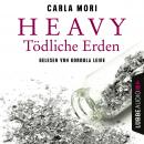 [German] - Heavy - Tödliche Erden (Ungekürzt) Audiobook