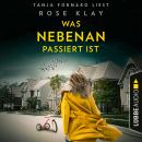 [German] - Was nebenan passiert ist (Ungekürzt) Audiobook