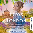[German] - Die Ladys von London - Lady Sophia und der charmante Gentleman - Die Serendipity-Reihe, T Audiobook