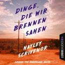 [German] - Dinge, die wir brennen sahen (Ungekürzt) Audiobook