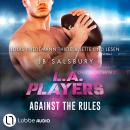 [German] - L.A. Players - Against the rules - L.A. Players, Teil 1 (Ungekürzt) Audiobook