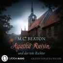 [German] - Agatha Raisin und der tote Richter - Agatha Raisin, Teil 1 (Gekürzt) Audiobook