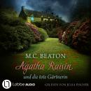 [German] - Agatha Raisin und die tote Gärtnerin - Agatha Raisin, Teil 3 (Gekürzt) Audiobook