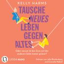[German] - Tausche neues Leben gegen altes - Oder warum ist das Gras auf der anderen Seite immer grü Audiobook