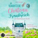 [German] - Das romantische Château in Frankreich - Loiretal-Reihe - Ein Neuanfang für Élodie, Teil 1 Audiobook