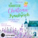 [German] - Das romantische Château in Frankreich - Aufregende Zeiten in Courléon - Loiretal-Reihe, T Audiobook