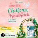 [German] - Das romantische Château in Frankreich - Hochzeit mit Hindernissen - Loiretal-Reihe, Teil  Audiobook