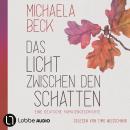 [German] - Das Licht zwischen den Schatten - Eine deutsche Familiengeschichte (Ungekürzt) Audiobook