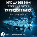 [German] - In den Untergrund - Sternkreuzer Proxima, Folge 13 (Ungekürzt) Audiobook