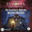 [German] - Professor Zamorra, Folge 6: Die furchtbare Welt des Monsieur Mystique Audiobook