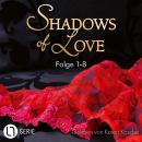 [German] - Shadows of Love, Sammelband 1: Folge 1-8 (Ungekürzt) Audiobook