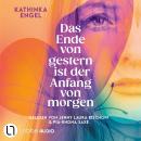 [German] - Das Ende von gestern ist der Anfang von morgen (Gekürzt) Audiobook