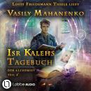 [German] - Isr Kalehs Tagebuch - Der Alchemist, Teil 4 (Ungekürzt) Audiobook