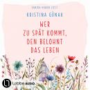 [German] - Wer zu spät kommt, den belohnt das Leben (Ungekürzt) Audiobook