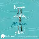 [German] - Warum willst du jetzt schon gehen? (Ungekürzt) Audiobook