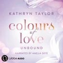 Unbound - Colours of Love, Part 1 (Unabridged) Audiobook
