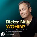 [German] - Wohin? - Eine Reise von der Mitte der Gesellschaft bis an die Ränder der Zivilisation (Un Audiobook