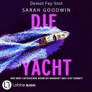 [German] - Die Yacht - Wer wird untergehen, wenn die Wahrheit ans Licht kommt? (Gekürzt) Audiobook