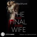 [German] - The Final Wife - Sie ist nicht die Erste. Doch sie wird die Letzte sein (Gekürzt) Audiobook