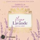 [German] - Wie du liebst - Fleur de Lavande, Teil 1 (Ungekürzt) Audiobook