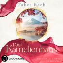 [German] - Das Kamelienhaus - Kamelienhaus-Saga, Teil 1 (Gekürzt) Audiobook