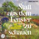 [German] - Statt aus dem Fenster zu schauen (Ungekürzt) Audiobook