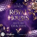 [German] - Royal Houses - Haus der Drachen - Royal Houses, Teil 1 (Ungekürzt) Audiobook