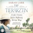 [German] - Die Tierärztin - Die komplette Saga - Tierärztin-Saga - Große Träume / Voller Hoffnung / Mutige Wege, Teil 1-3 (Gekürzt) Audiobook