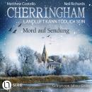 [German] - Mord auf Sendung - Cherringham - Landluft kann tödlich sein, Folge 49 (Ungekürzt) Audiobook