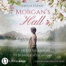 [German] - Morgan's Hall - Teil 1 & 2 - Herzensland / Sehnsuchtsland - Die Morgan-Saga, Sammelband 1 (Ungekürzt) Audiobook