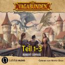 [German] - Die Vagabunden Teil 1-3 - Die Vagabunden - Das Mündel der Drachen / Die Sonnenruine / Im Einhornwald, Sammelband 1 (Ungekürzt) Audiobook