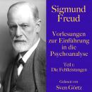 Sigmund Freud: Vorlesungen zur Einführung in die Psychoanalyse. Teil 1: Die Fehlleistungen Audiobook
