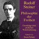 Rudolf Steiner: Philosophie der Freiheit: Grundzüge einer modernen Weltanschauung Audiobook