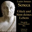 Glück und Sinn deines Lebens: Die große Seneca Hörbuch Box: Vom glücklichen Leben, Von der Kürze des Audiobook