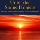 Unter der Sonne Homers: Die große Hörbuch Box der griechischen Literatur und Philosophie: Platon, Ar Audiobook